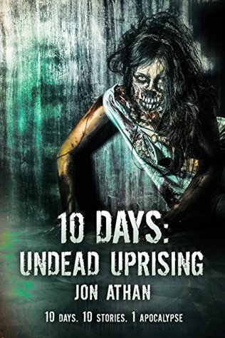 10 Days: Undead Uprising (Kindle Edition)