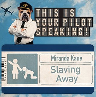 Slaving Away (This Is Your Pilot Speaking, An Audible Original Pilot)