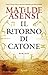 Il ritorno di Catone by Matilde Asensi