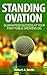 Standing Ovation: Guaranteed Success At Your First Public Speaking Gig