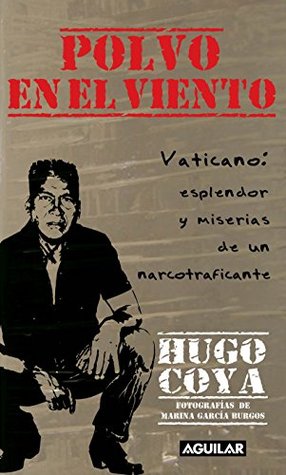 Polvo en el viento. Vaticano: esplendores y miserias de un narcotraficante (Kindle Edition)