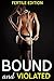Bound and Violated (Suspended and Dominated, Object Insertion Medieval Toys, Spanking, Victorian Punishment,First Time Humiliation)-Volume 1 -3 Short Story Book Boxed Set Anthology + FREE BONUS STORY
