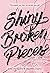 Shiny Broken Pieces (Tiny P...