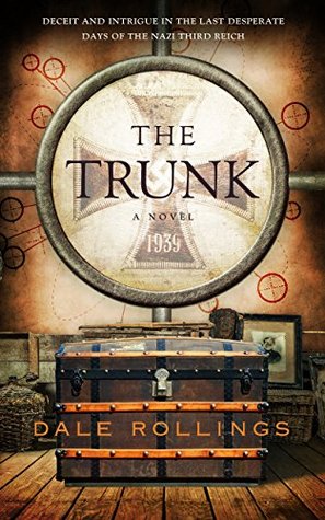 The Trunk: Deceit and Intrigue in the Last Desperate Days of the Nazi Third Reich (Kindle Edition)