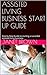 ASSISTED LIVING BUSINESS START UP GUIDE: Step by Step Guide to starting a succesful assisted living business