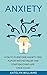 Anxiety: How To Overcome An...