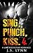Sing, Punch, Kiss 4