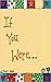 If you were...: Children's rhyming picture book for toddlers and preschoolers (Adventure Thru Imagination Books)