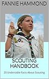Scouting Handbook: 20 Undeniable Facts About Scouting