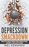 Depression Smackdown: Reality-Check Fixed What Medication, Therapy, and Love Failed