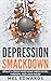 Depression Smackdown: Reality-Check Fixed What Medication, Therapy, and Love Failed