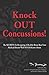Knock OUT Concussions: The Secrets To Designing A Healthy Brain That Your Medical Doctor Will NEVER Know