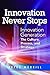 Innovation Never Stops: Innovation Generation - The Culture, Process, and Strategy