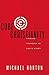 Core Christianity by Michael Scott Horton Core Christianity by Michael Scott Horton