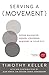 Serving a Movement: Doing Balanced, Gospel-Centered Ministry in Your City (Center Church)
