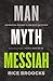 Man, Myth, Messiah: Answering History's Greatest Question
