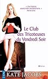 Le club des tricoteuses du vendredi soir by Kate Jacobs
