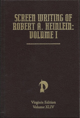 Screen Writing of Robert A. Heinlein: Volume 1