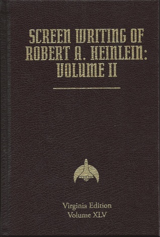 Screen Writing of Robert A. Heinlein: Volume 2