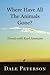Where Have All the Animals Gone? by Dale Peterson