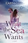What the Sea Wants by Karin Cox What the Sea Wants by Karin Cox