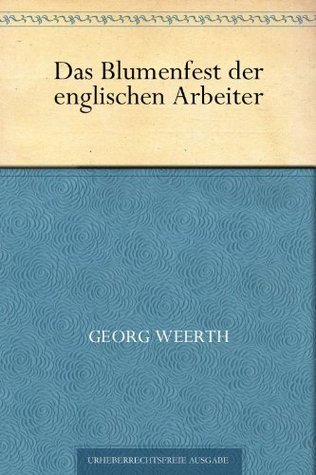 Das Blumenfest der englischen Arbeiter (German Edition)