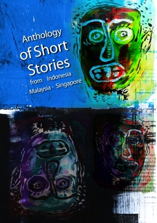 Anthology of Short Stories from Indonesia-Malaysia-Singapore