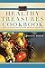 Healthy Treasures Cookbook: A Bounty of Fabulous Tasting Recipes and Healthy Cooking Tips
