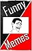 Memes: The BEST EVER collection of memes
