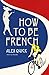 How to be French