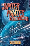The Rise of Earth (The Jupiter Pirates, #3)