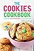 The Cookies Cookbook: Over 25 Mouthwatering Cookie Recipes