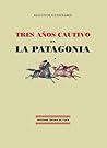 Tres años cautivo en la Patagonia