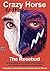 Crazy Horse At War - The Rosebud: 50 Eye-witness Accounts of the Battle of the Rosebud featuring Crazy Horse (Annotated)