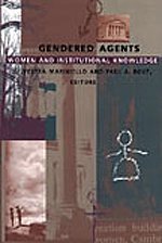 Gendered Agents: Women and Institutional Knowledge (a boundary 2 book)