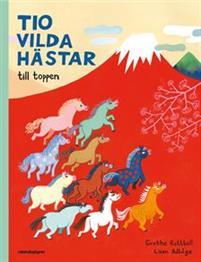 Tio vilda hästar till toppen (Hardcover)