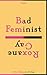 Bad feminist by Roxane Gay