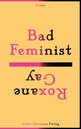 Bad feminist: Essäer
