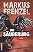 Die Säuberung: Die Säuberung. Thriller: Ein rasanter Pageturner von FAKT-Redakteur Markus Frenzel. Kommissar Vuk Tolstoi ermittelt in der brutalsten Mordserie, ... gesehen hat. (Sutton Krimi) (German Edition)