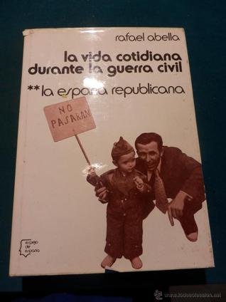 La Vida Cotidiana Durante La Guerra Civil: La España Republicana
