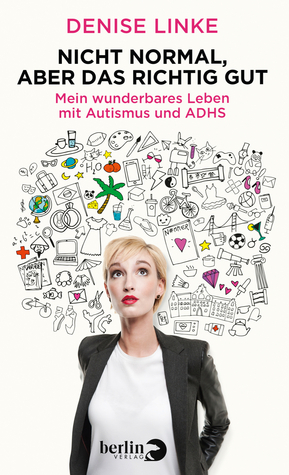 Nicht normal, aber das richtig gut: Mein wunderbares Leben mit Autismus und ADHS (Hardcover)