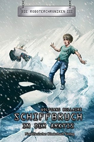 Schiffbruch in der Arktis: Die Roboterchroniken III (Kindle Edition)