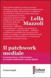 Il patchwork mediale: Comunicazione e informazione fra media tradizionali e media digitali