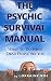 The Psychic Survival Manual...