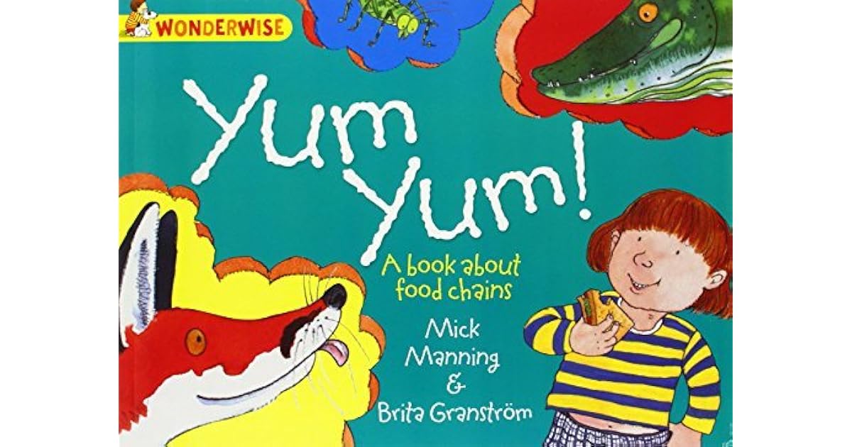 Yum Yum A book about food chains by Mick Manning