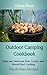 Outdoor Camping Cookbook: Dutch Oven Recipes, Easy and Delicious Slow Cooker and Wood-Fried Cooking