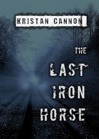 The Last Iron Horse (The Kingdom of Walden Series, #2)