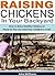 Raising Chickens In Your Backyard: How to Raise Healthy Chickens at Home So You Can Feed Your Family in a Crisis