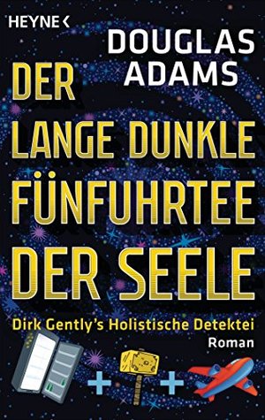 Der lange dunkle Fünfuhrtee der Seele: Dirk Gently's Holistische Detektei (Die Dirk-Gently-Serie #2)