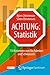 Achtung: Statistik: 150 Kolumnen zum Nachdenken und Schmunzeln (German Edition)